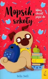 Mopsik, który chciał pójść do szkoły - tantis.pl