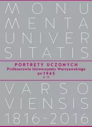 Portrety Uczonych. Profesorowie Uniwersytetu Warszawskiego po 1945. A - K