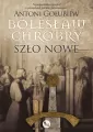 Szło nowe. Bolesław Chrobry. Tom 2 - tantis.pl