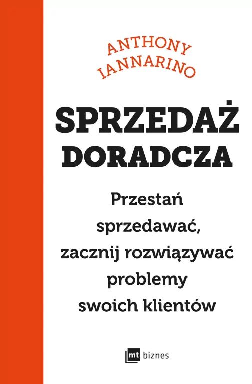 Sprzedaż doradcza. Przestań sprzedawać, zacznij rozwiązywać problemy swoich klientów - tantis.pl