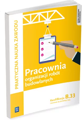 Pracownia organizacji robót budowlanych.  Technik budownictwa. Kwalifiakcja B.33 - tantis.pl