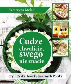 Cudze chwalicie, swego nie znacie, czyli 15... - tantis.pl