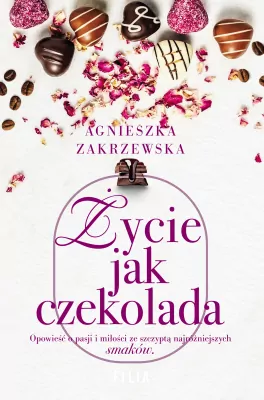 Książki obyczajowe - Życie jak czekolada. Saga czekoladowa. Tom 2