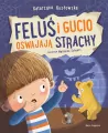 Feluś i Gucio oswajają strachy - tantis.pl