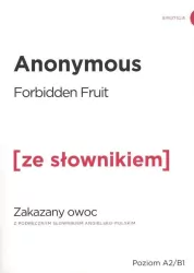 Forbidden Fruit. Zakazany owoc z podręcznym słownikiem angielsko-polskim. Poziom A2/B1. Ze słownikiem