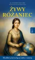 Żywy Różaniec. Modlitwa, który łączy niebo z... - tantis.pl