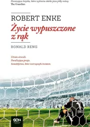 Robert Enke. Życie wypuszczone z rąk
