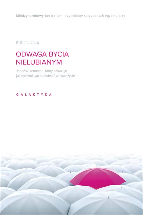 Odwaga bycia nielubianym. Japoński fenomen, który pokazuje, jak być wolnym i odmienić własne życie - tantis.pl