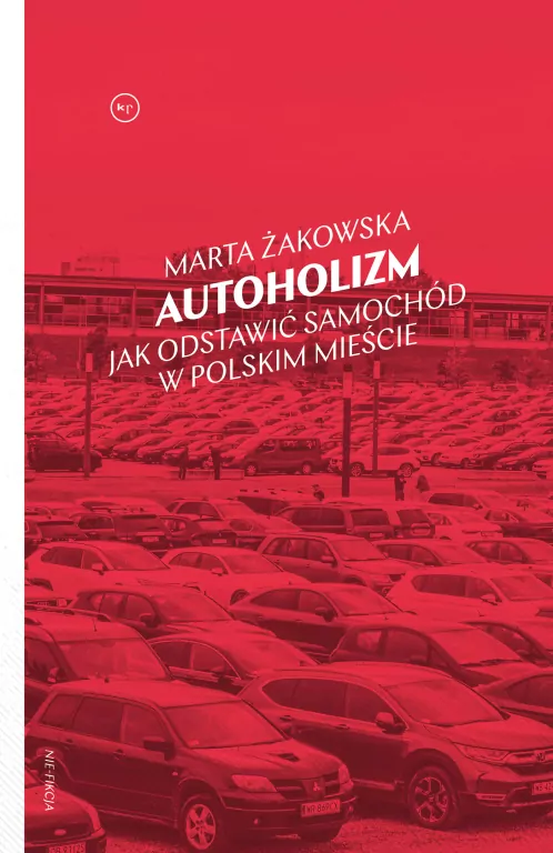 Autoholizm. Jak odstawić samochód w polskim mieście - tantis.pl
