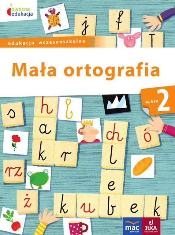 Mała ortografia. Klasa 2. Edukacja wczesnoszkolna. Owocna edukacja - tantis.pl