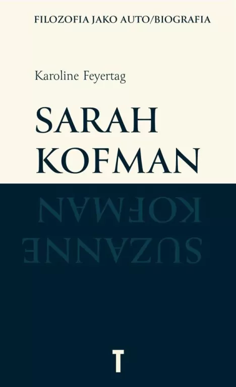 Sarah Kofman. Filozofia jako auto/biografia - tantis.pl
