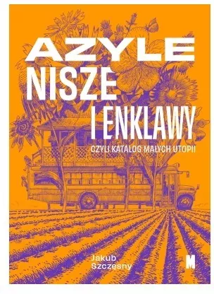 Azyle nisze i enklawy czyli katalog małych utopii - tantis.pl