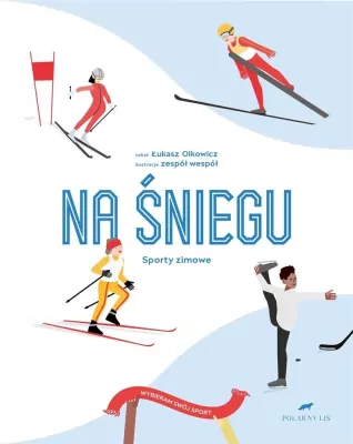 Na śniegu. Sporty zimowe. Wybieram swój sport