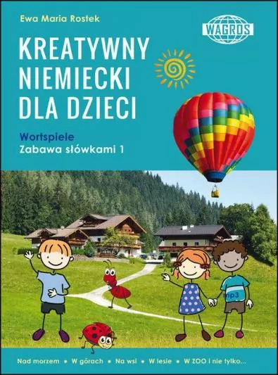Kreatywny niemiecki dla dzieci. Wortspiele. Zabawa słówkami 1 - tantis.pl