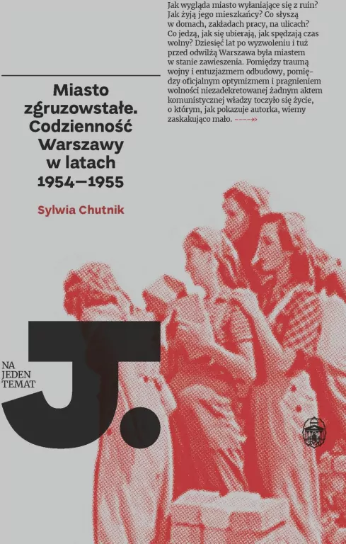Miasto zgruzowstałe. Codzienność Warszawy w latach 19544-1955. Na Jeden Temat - tantis.pl