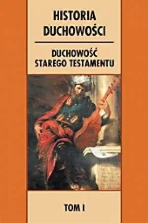 Duchowość Starego Testamentu. Historia duchowości. Tom 1 - tantis.pl