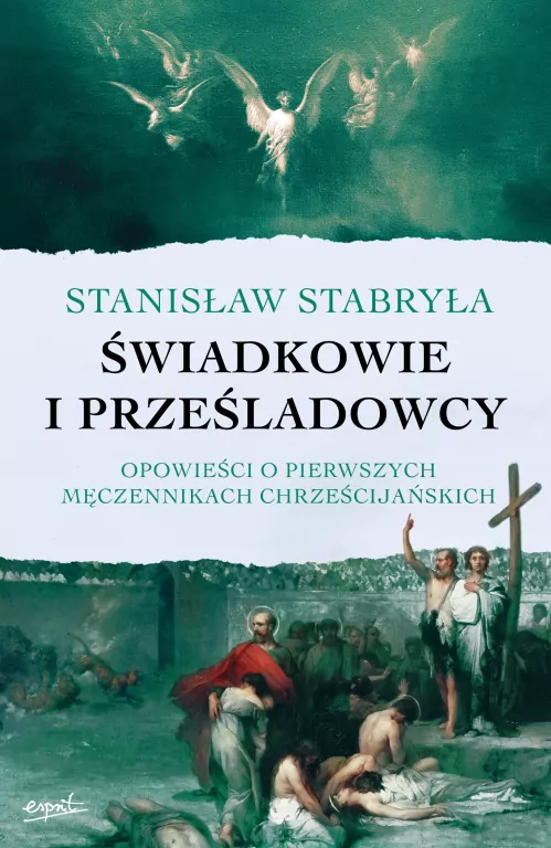 Świadkowie i prześladowcy. Opowieści o pierwszych męczennikach chrześcijańskich - tantis.pl