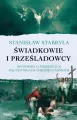Świadkowie i prześladowcy. Opowieści o pierwszych męczennikach chrześcijańskich - tantis.pl