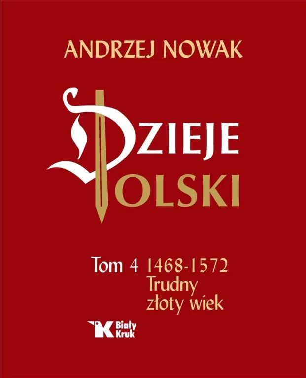 Dzieje Polski. 1468-1572. Trudny złoty wiek. Tom 4 - tantis.pl