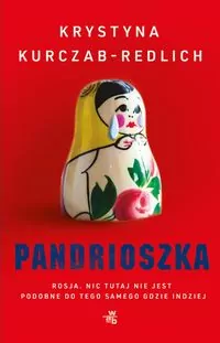 Pandrioszka. Rosja. Nic tutaj nie jest podobne do tego samego gdzie indziej - tantis.pl
