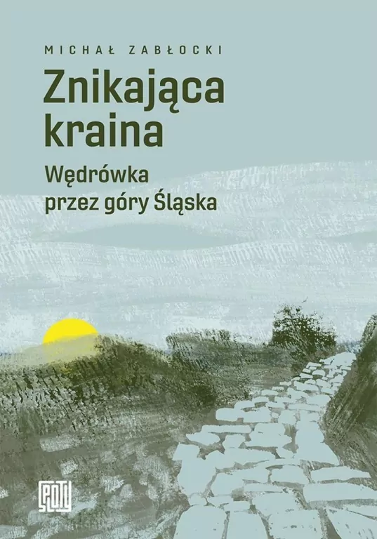 Znikająca kraina. Wędrówka przez góry Śląska - tantis.pl