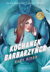 Kochanek barbarzyńca. Barbarzyńcy z lodowej planety. Tom 3