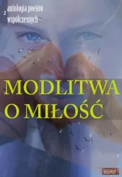 Modlitwa o miłość. Edycja druga