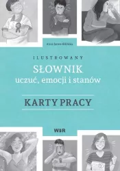 Ilustrowany słownik uczuć, emocji i stanów. Karty pracy
