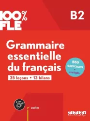 100% FLE Grammaire essentielle du franacis B2
