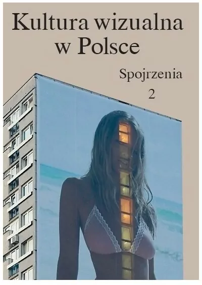 Kultura wizualna w Polsce. Spojrzenia. Seria Wizualna. Tom 2 - tantis.pl