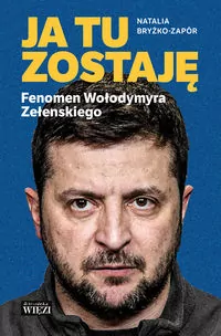 Ja tu zostaję. Fenomen Wołodymyra Zełenskiego - tantis.pl
