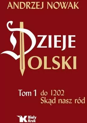 Dzieje Polski do 1202. Skąd nasz ród. Tom 1 - tantis.pl