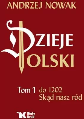 Albumy historyczne - Dzieje Polski do 1202. Skąd nasz ród. Tom 1
