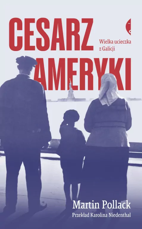 Cesarz Ameryki. Wielka ucieczka z Galicji - tantis.pl