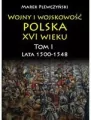 Wojny i wojskowość. Polska XVI wieku. Tom 1 - tantis.pl