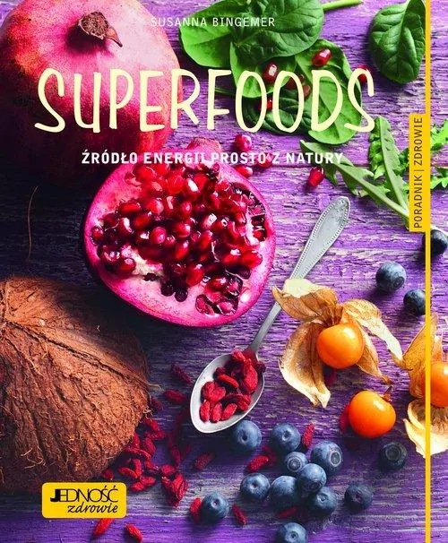 Superfoods Źródło energii prosto z natury - tantis.pl