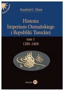Historia Imperium Osmańskiego i Republiki Tureckiej Tom 1 - tantis.pl