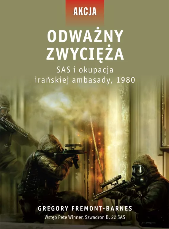 ODWAŻNY ZWYCIĘŻA SAS I OKUPACJA IRAŃSKIEJ AMBASADY 1980 - tantis.pl