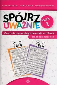 Spójrz uważnie.  Część 1. Ćwiczenia usprawniające percepcję wzrokową dla dzieci i dorosłych - tantis.pl