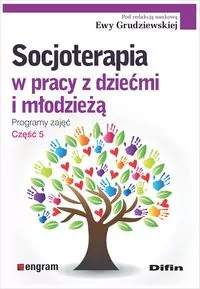 Socjoterapia w pracy z dziećmi i młodzieżą. Część 5 - tantis.pl