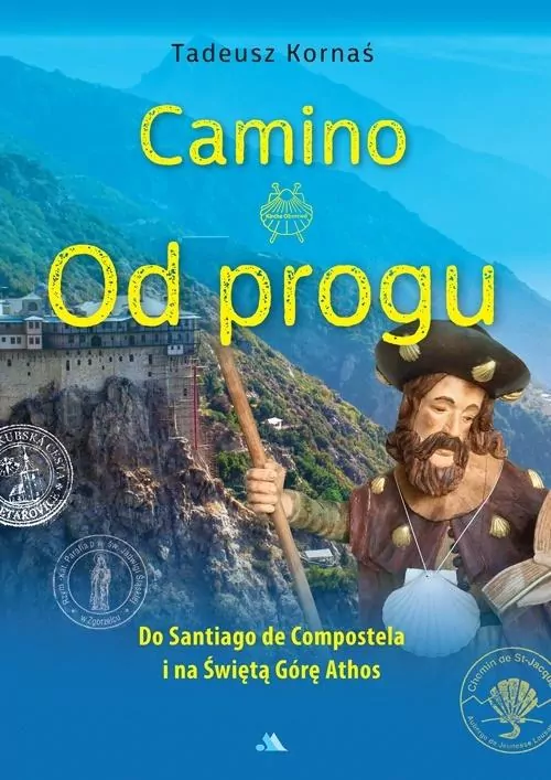Camino. Od progu. Do Santiago de Compostela i na Święta Górę Athos - tantis.pl
