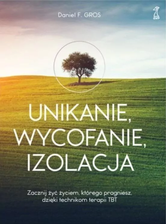 Unikanie, wycofanie, izolacja. Zacznij żyć życiem, którego pragniesz, dzięki technikom terapii TBT - tantis.pl