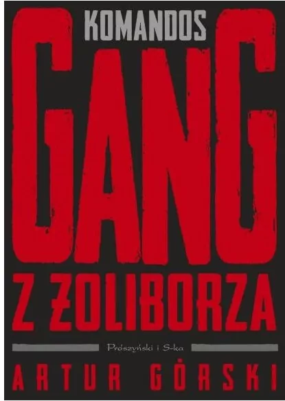 Komandos. Gang z Żoliborza. Polscy gangsterzy. Tom 1 - tantis.pl
