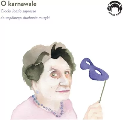 O karnawale. Ciocia Jadzia zaprasza do wspólnego słuchania muzyki. CD. Audiobook