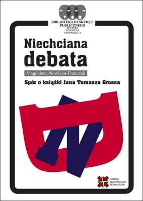 Niechciana debata. Spór o książki Jana Tomasza Grossa