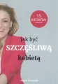 Jak być Szczęśliwą kobietą 15 kroków - tantis.pl