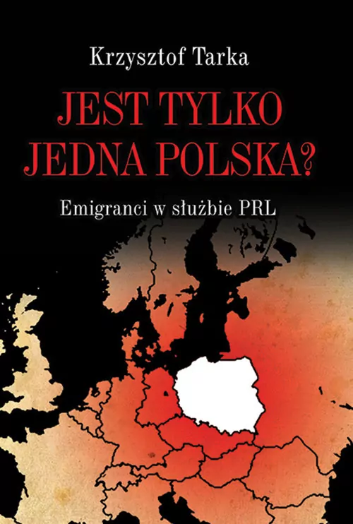 Jest tylko jedna Polska? Emigranci w służbie PRL - tantis.pl