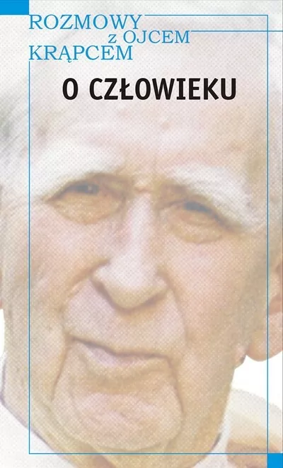 Rozmowy z Ojcem Krąpcem. O człowieku (dodruk 2019) - tantis.pl