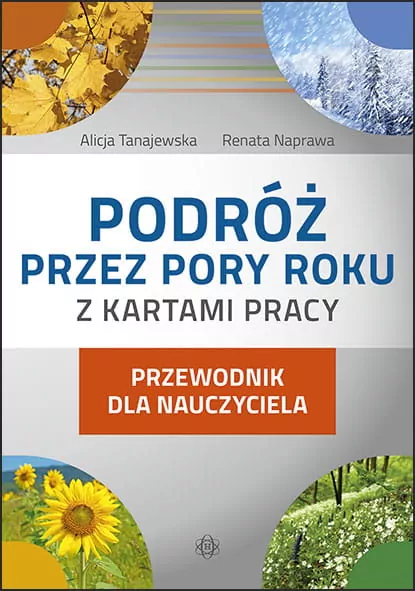 Podróż przez pory roku z kartami pracy. Przewodnik dla nauczyciela - tantis.pl