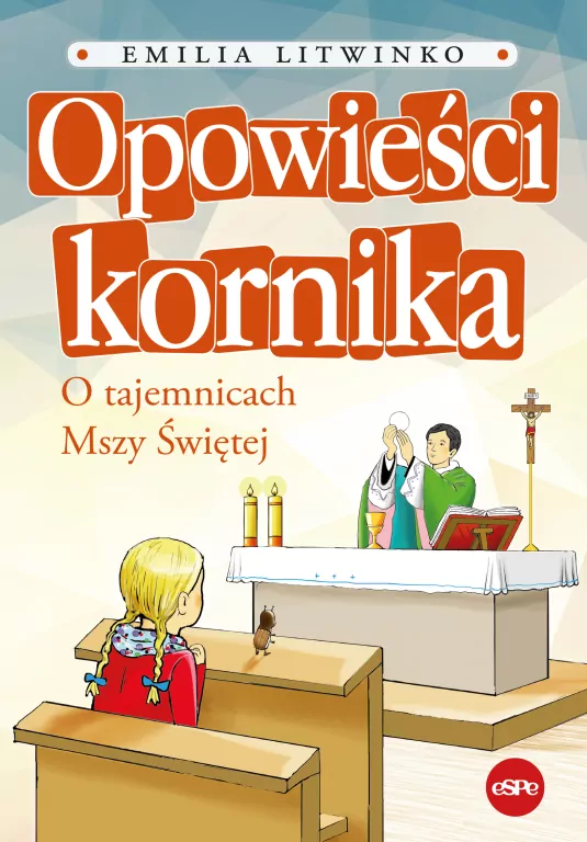 Opowieści kornika. O tajemnicach Mszy Świętej - tantis.pl